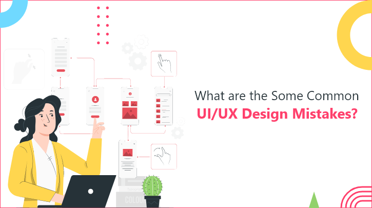 Top UI/UX Design and Development Mistakes to Avoid